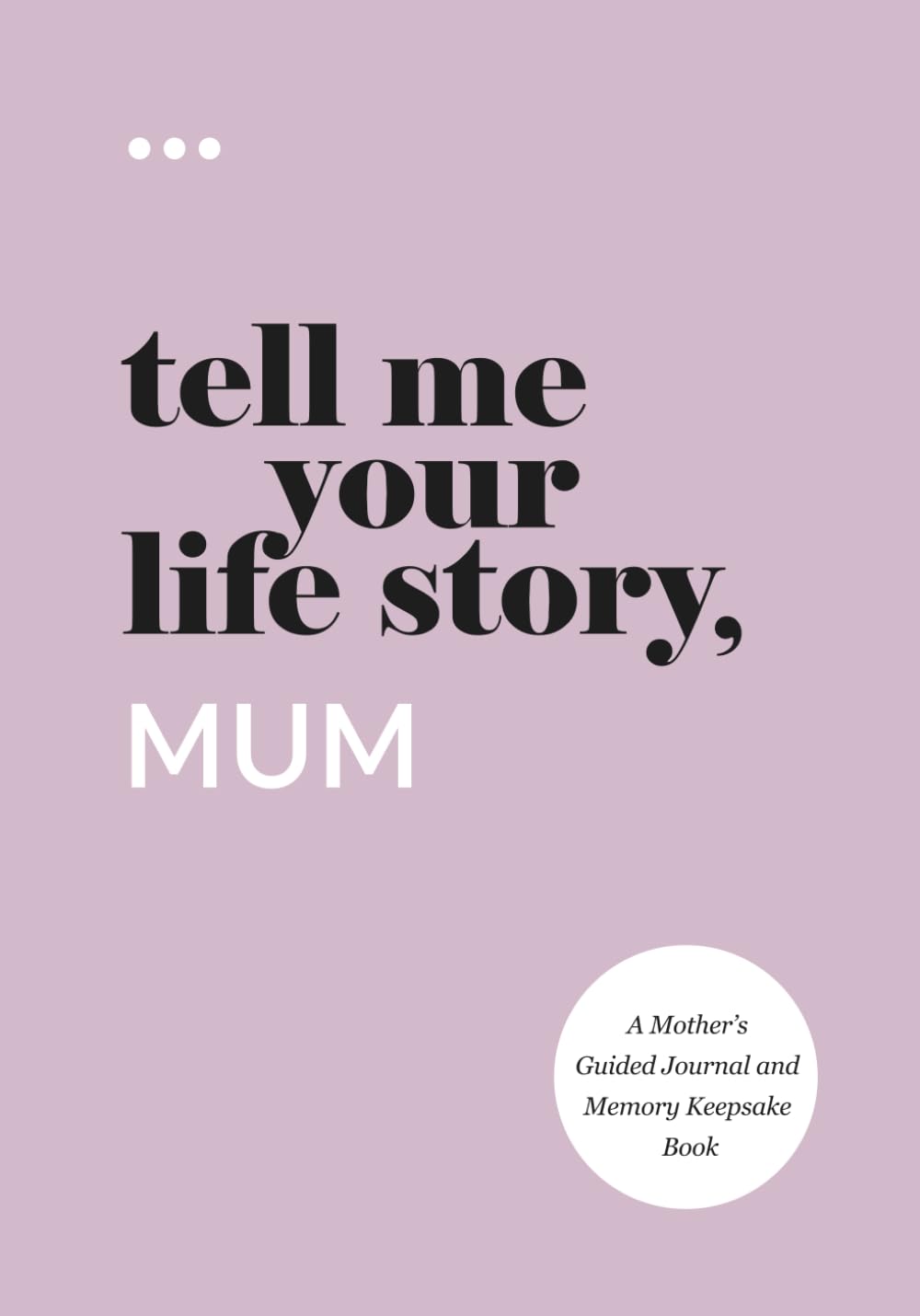 Questions About Me Tell Me Your Life Story, Mum Guided Journal | Paperback | 122 Pages