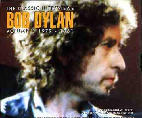 Bob Dylan - The Classic Interviews Vol. 3: 1979–1981 [Audio CD]