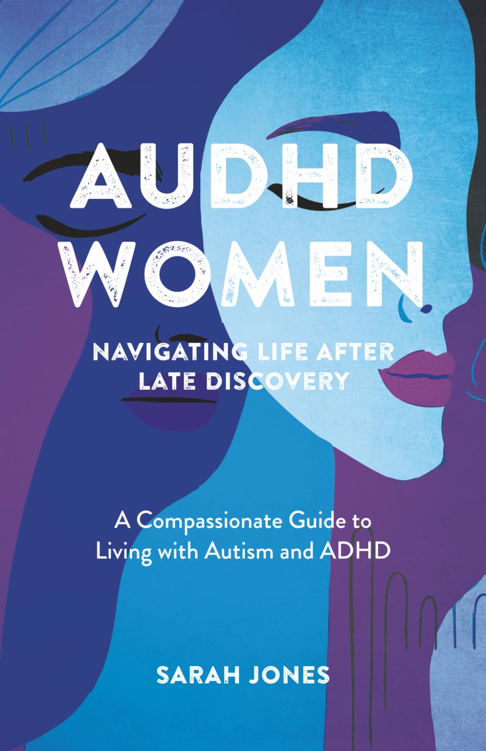 AuDHD Women: Navigating Life After Late Discovery by Sarah Jones | Paperback Guide