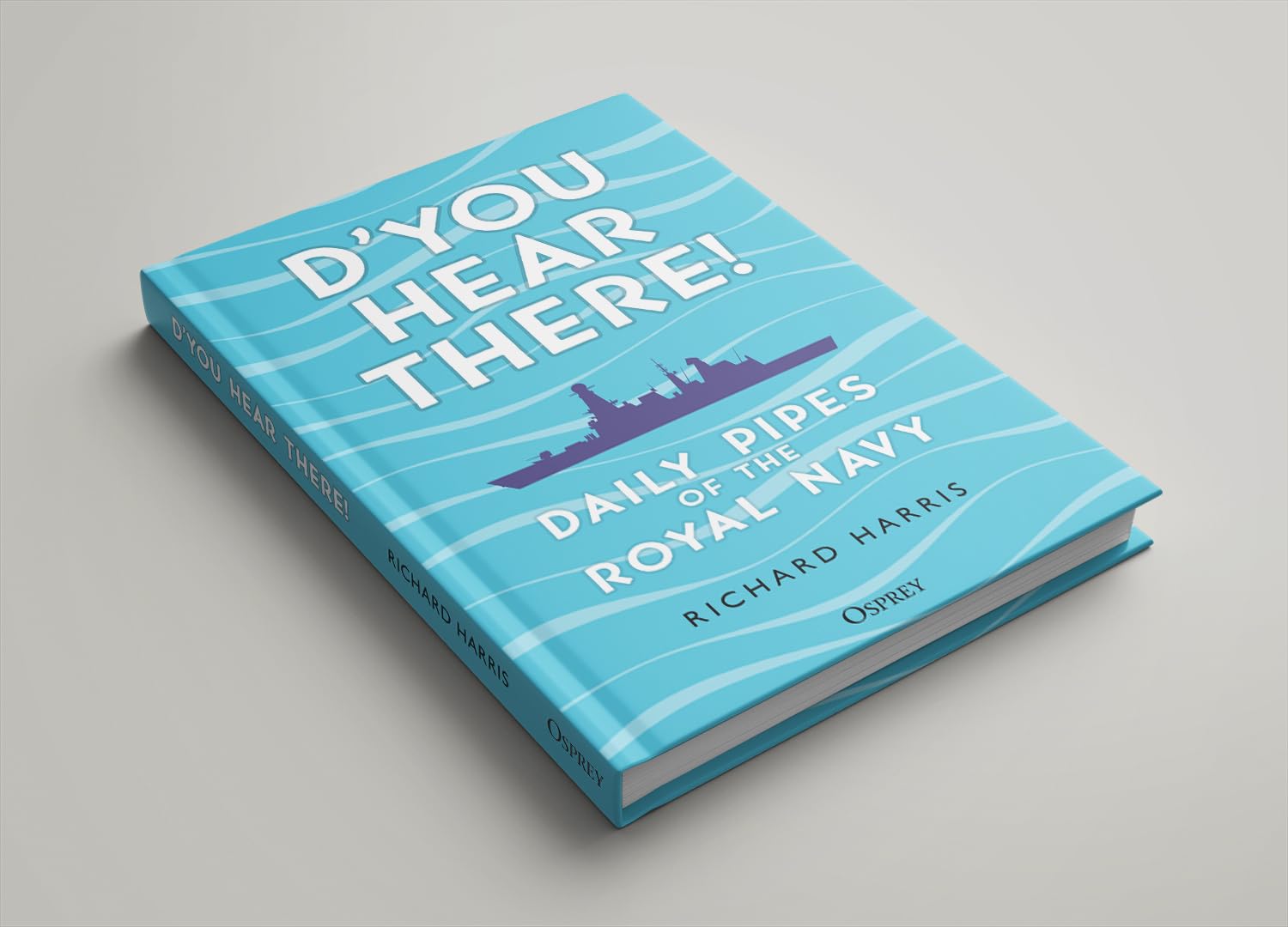 Osprey Publishing D’you Hear There!: Daily Pipes of the Royal Navy Hardcover