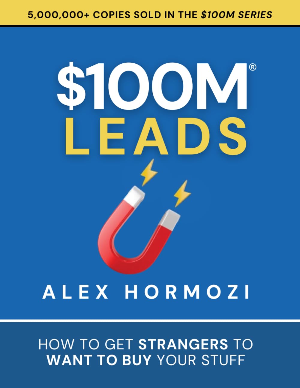 Acquisition.com Publishing $100M Leads: How to Get Strangers To Want To Buy Your Stuff - Paperback