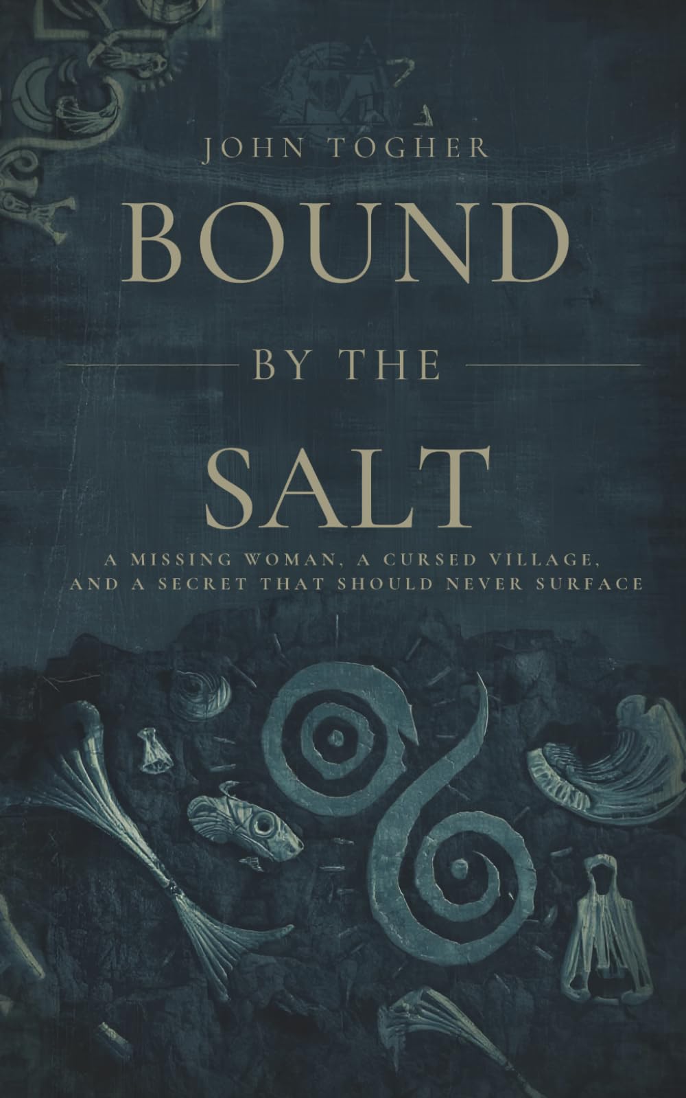 John Togher - Bound by the Salt: A Folk Horror Novella (The Cairnshore Tides, Book 1) [Paperback]
