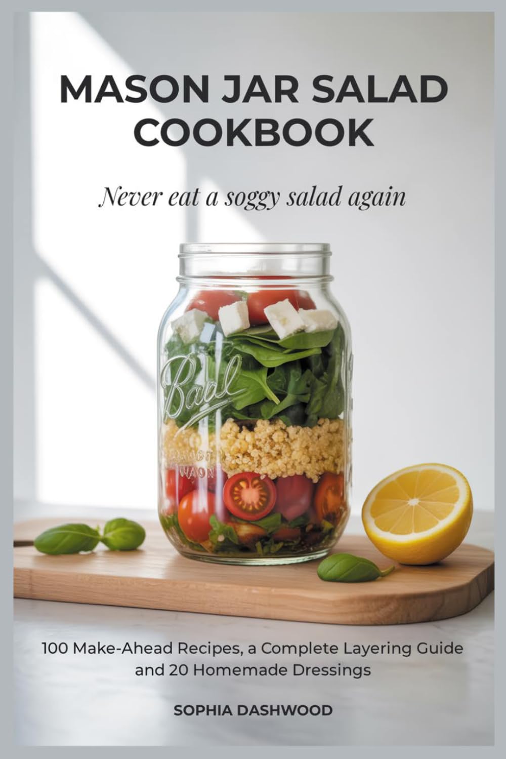 Sophia Dashwood - Mason Jar Salad Cookbook | 100 Make-Ahead Recipes | Paperback 1