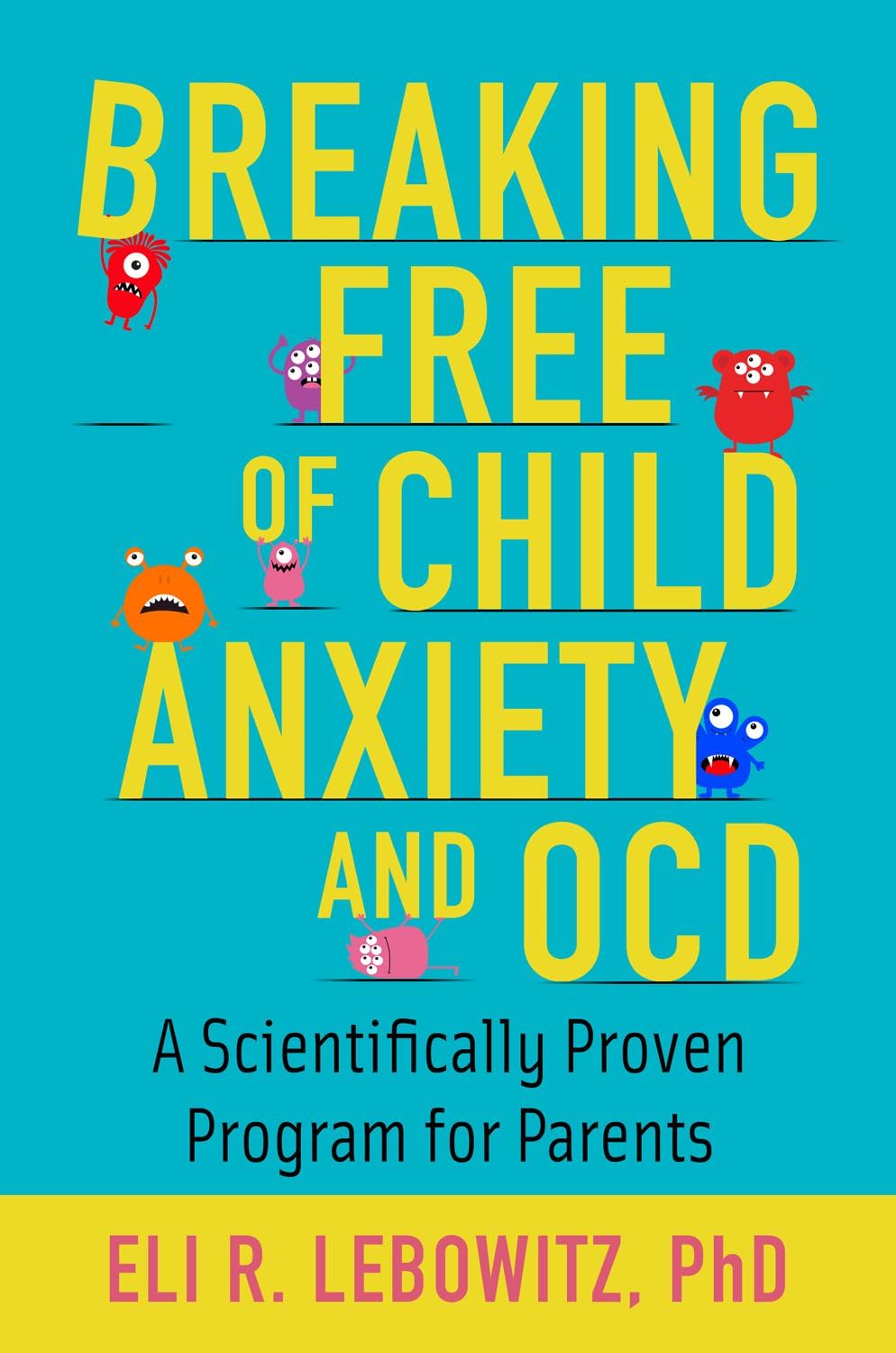 Oxford University Press Breaking Free of Child Anxiety and OCD: Scientifically Proven Program for Parents