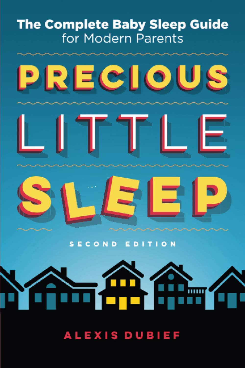 Precious Little Sleep LLC Precious Little Sleep: The Complete Baby Sleep Guide - Second Edition