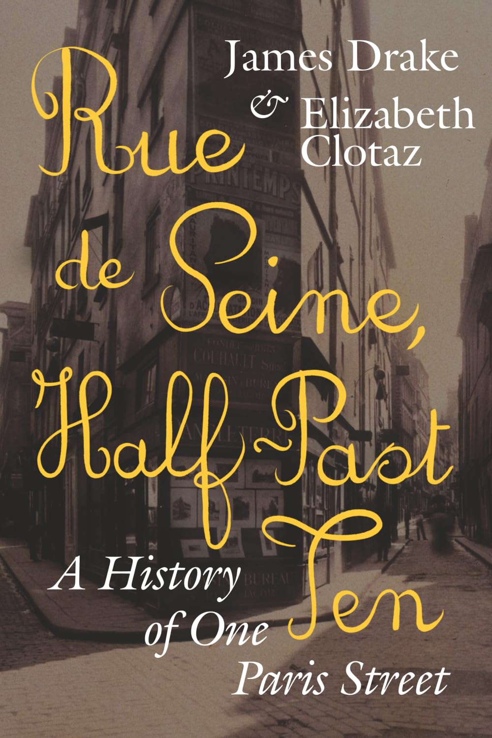 Clotaz & Drake - Rue de Seine, Half-Past Ten: A History of One Paris Street | Paperback 1