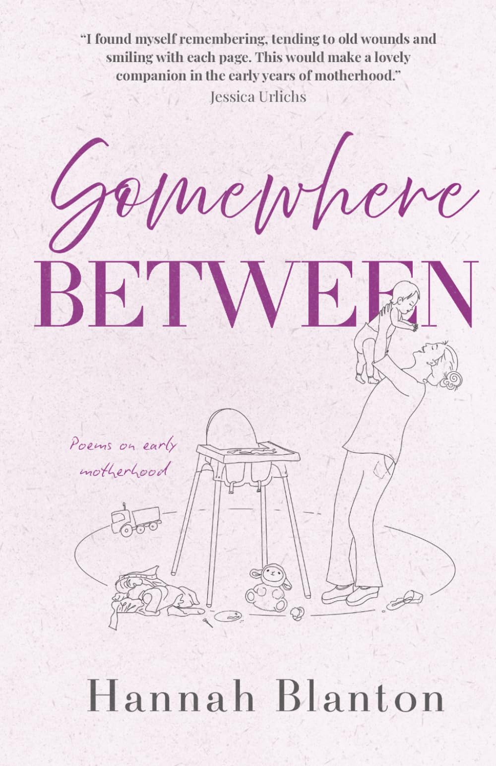 Hannah Blanton - Somewhere Between: Poems on early motherhood [Paperback]