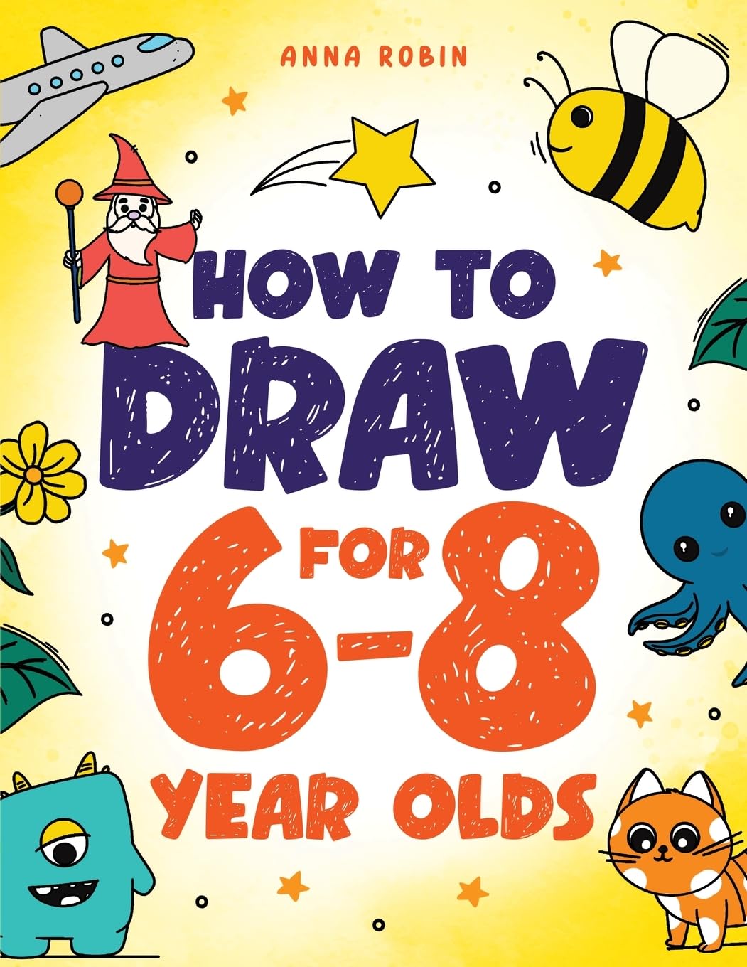 Anna Robin - How to Draw for 6-8 Year Olds | Paperback | Art Instruction