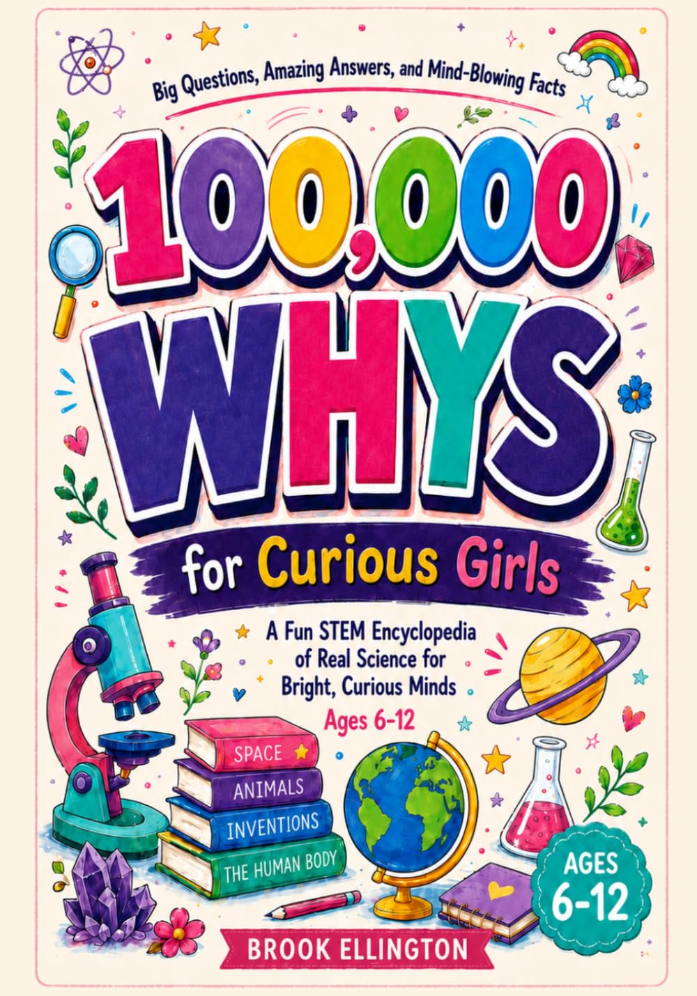 100,000 WHYS for Curious Girls: A Fun STEM Encyclopedia of Real Science Paperback 1