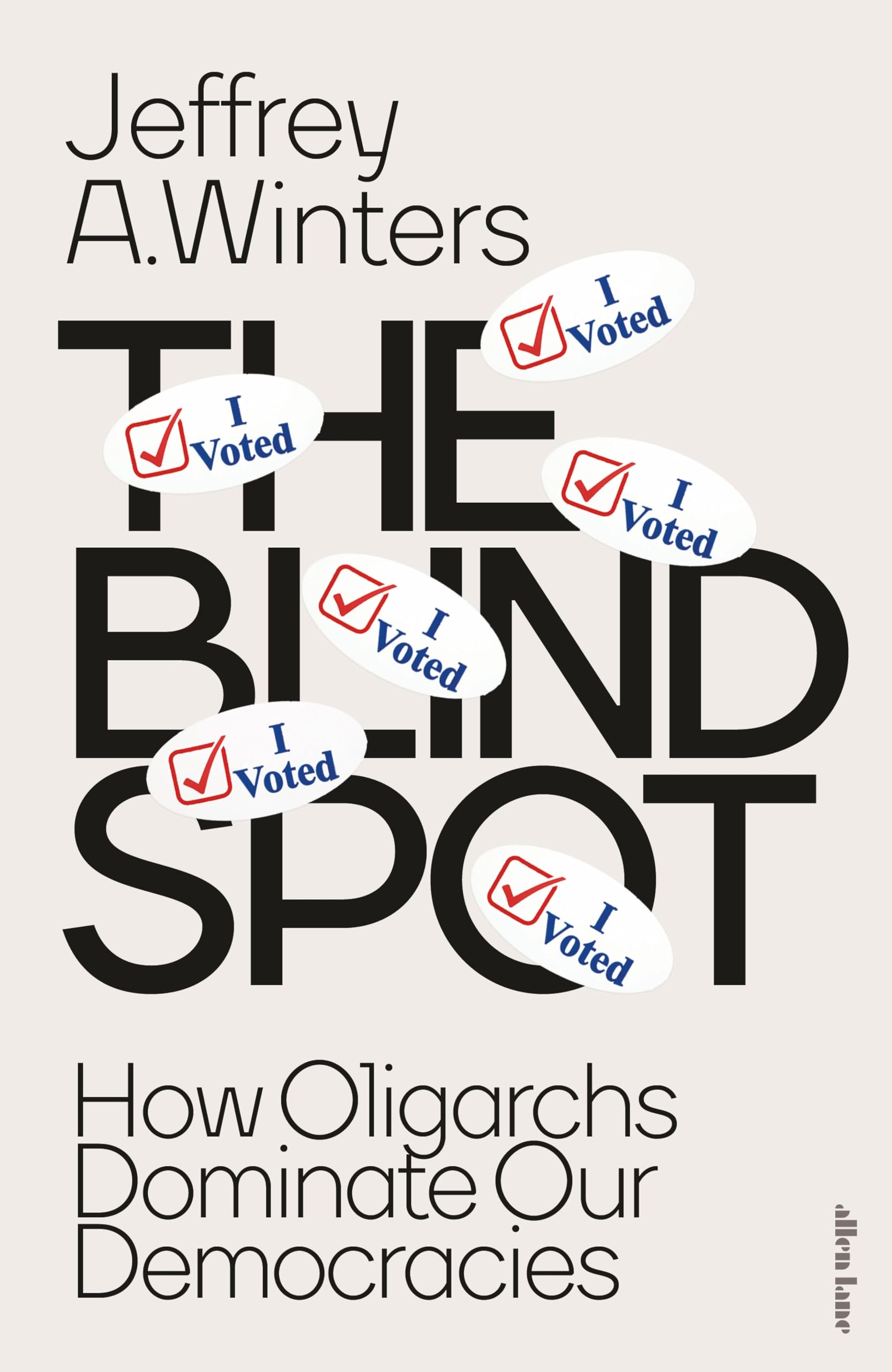 Winters, Jeffrey - The Blind Spot: How Oligarchs Dominate Our Democracies | Hardcover
