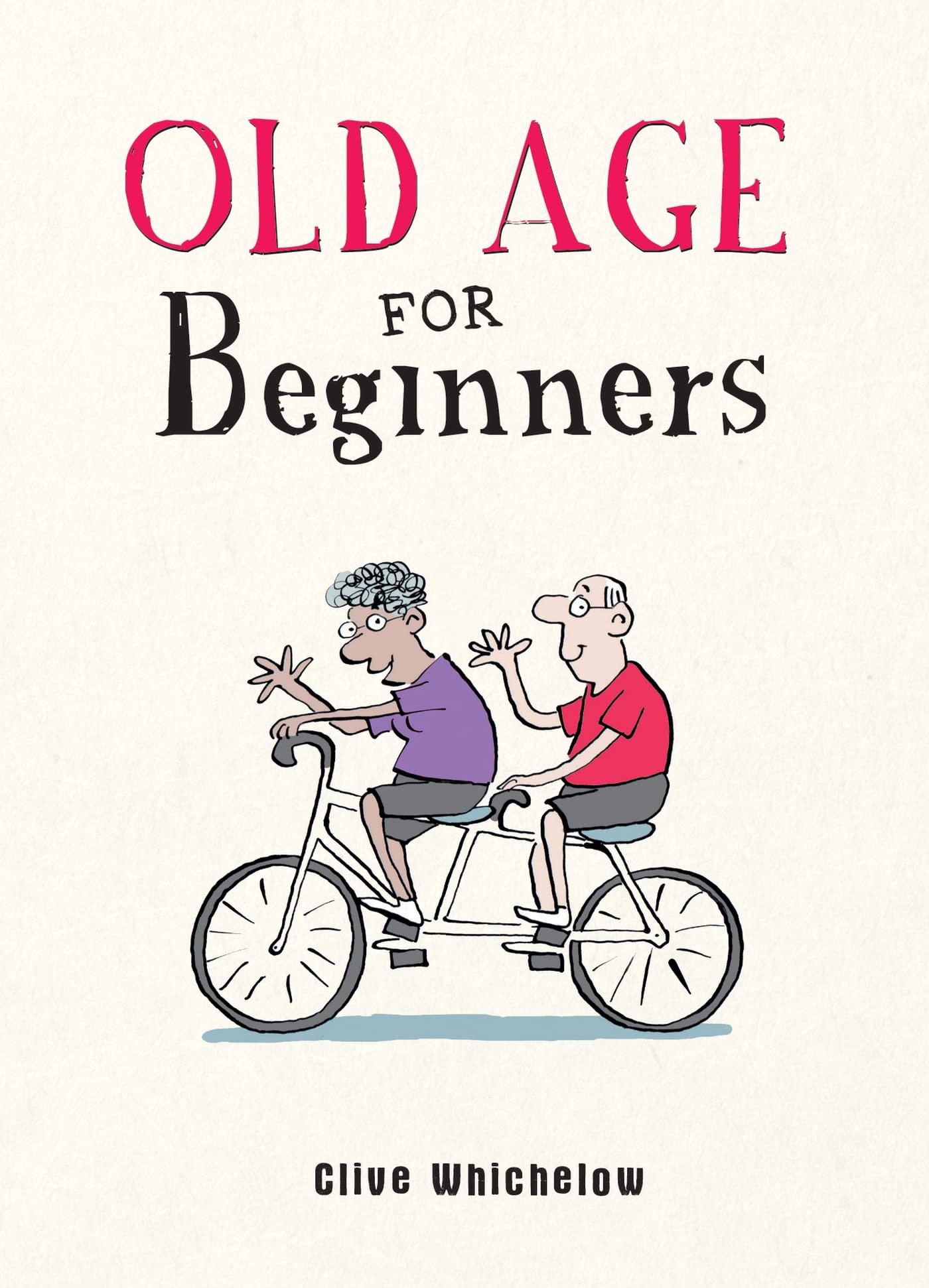Summersdale Old Age for Beginners - Hilarious Life Advice for the Newly Ancient | Hardcover