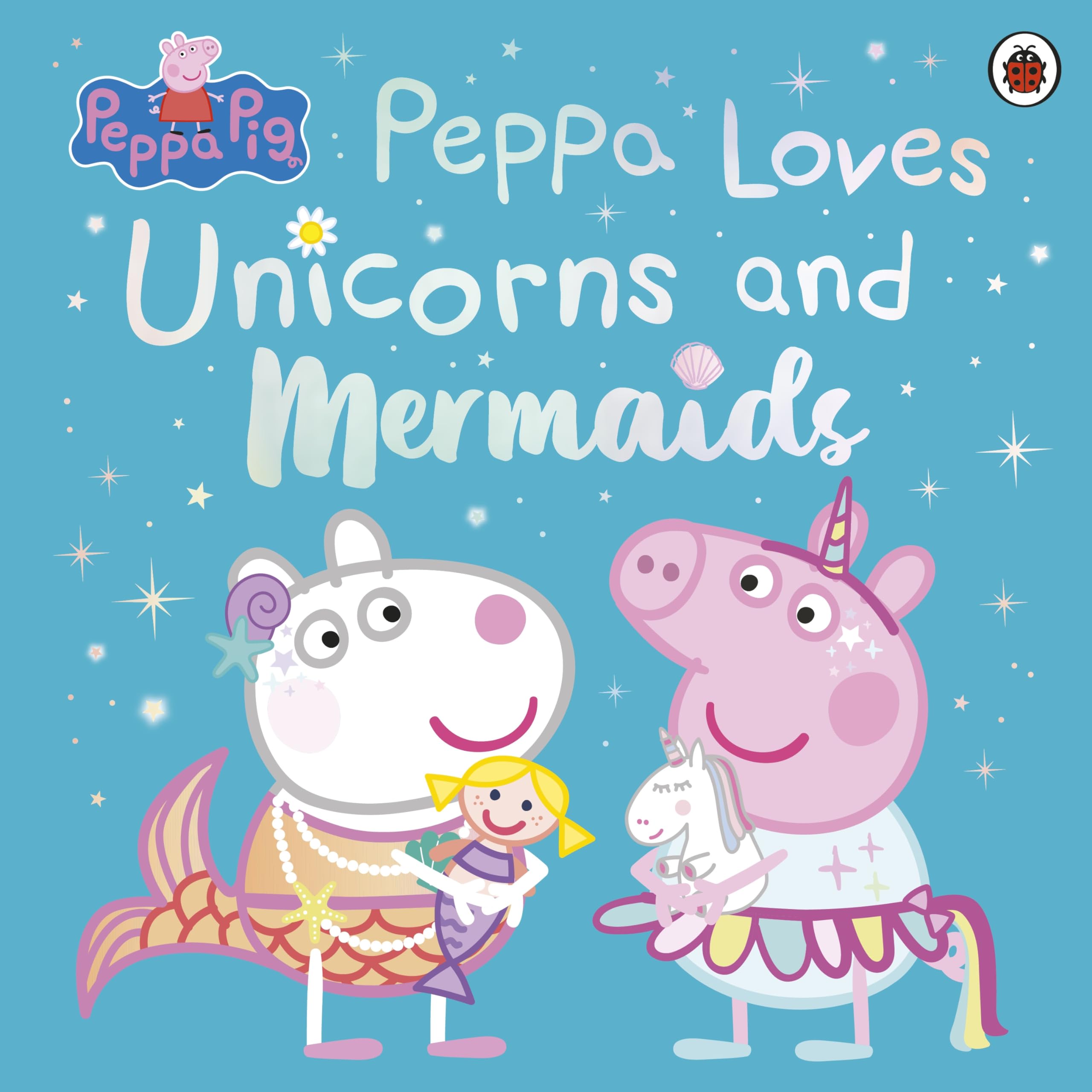 Ladybird Peppa Pig: Peppa Loves Unicorns and Mermaids Picture Book | Ages 2-6