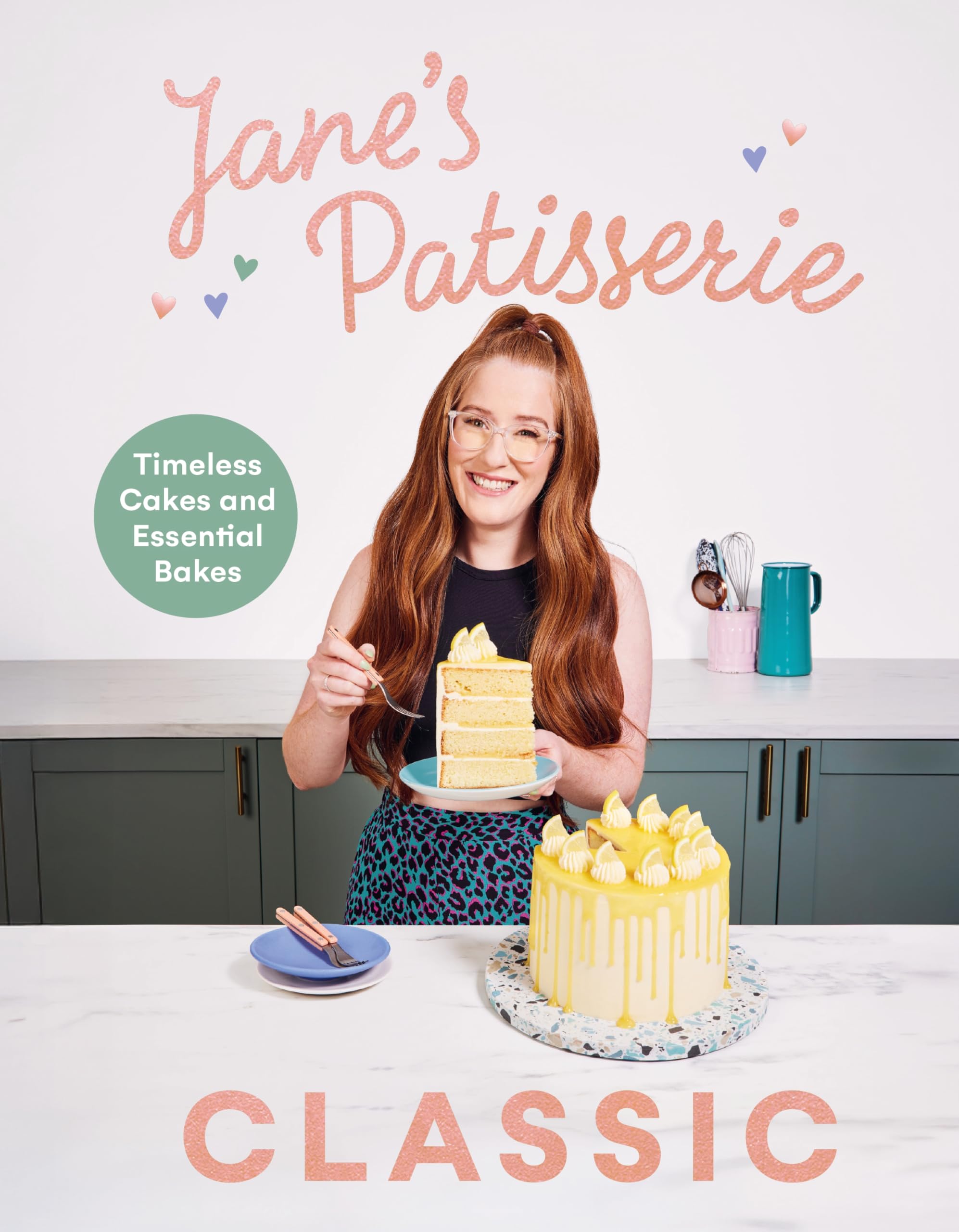 Jane’s Patisserie Classic by Jane Dunn | Timeless Cakes & Essential Bakes | Hardcover