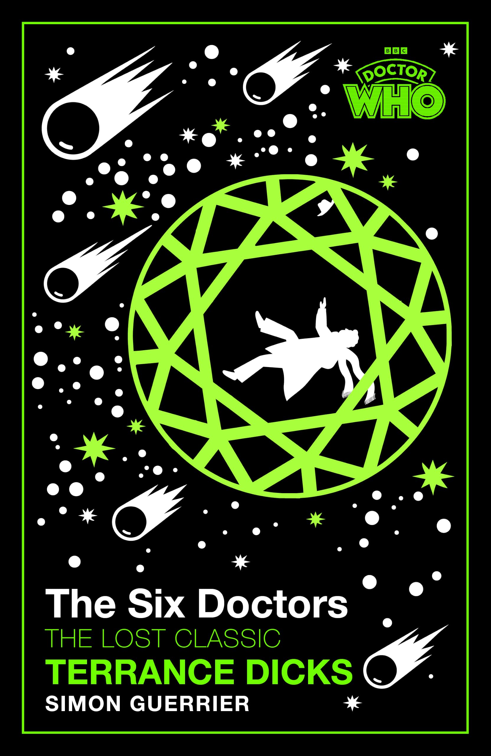 The Six Doctors: The newly discovered story behind one of the most celebrated Doctor Who adventures by Terrance Dicks and Simon Guerrier [Hardcover]