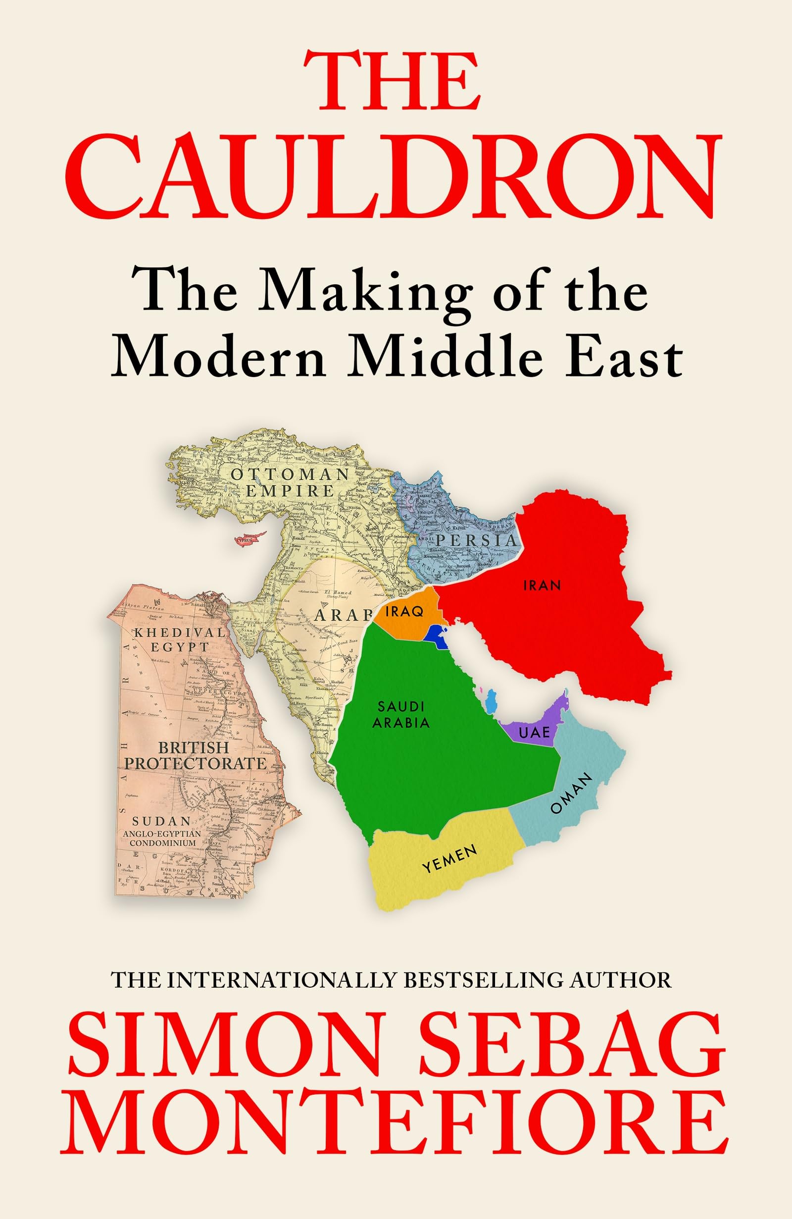 The Cauldron: The Making of the Modern Middle East - History | Hardcover | 528 Pages