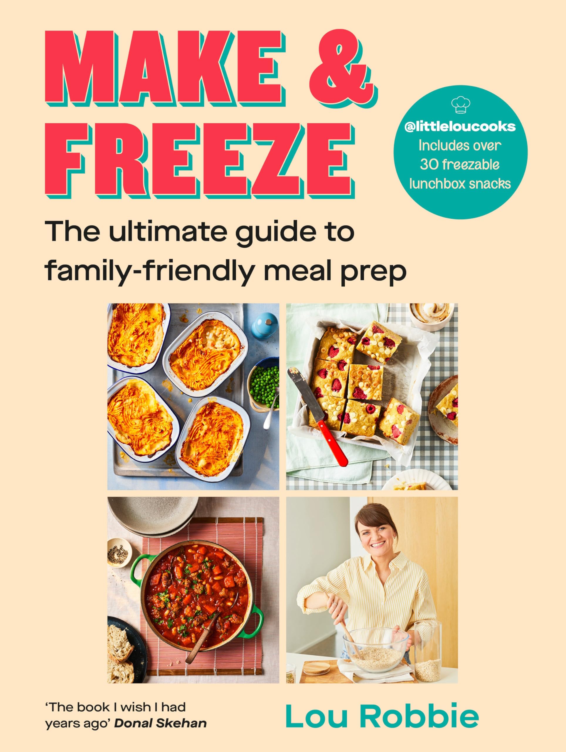 Make & Freeze: The Ultimate Family Cookbook by Lou Robbie | 256 Pages | Hardcover