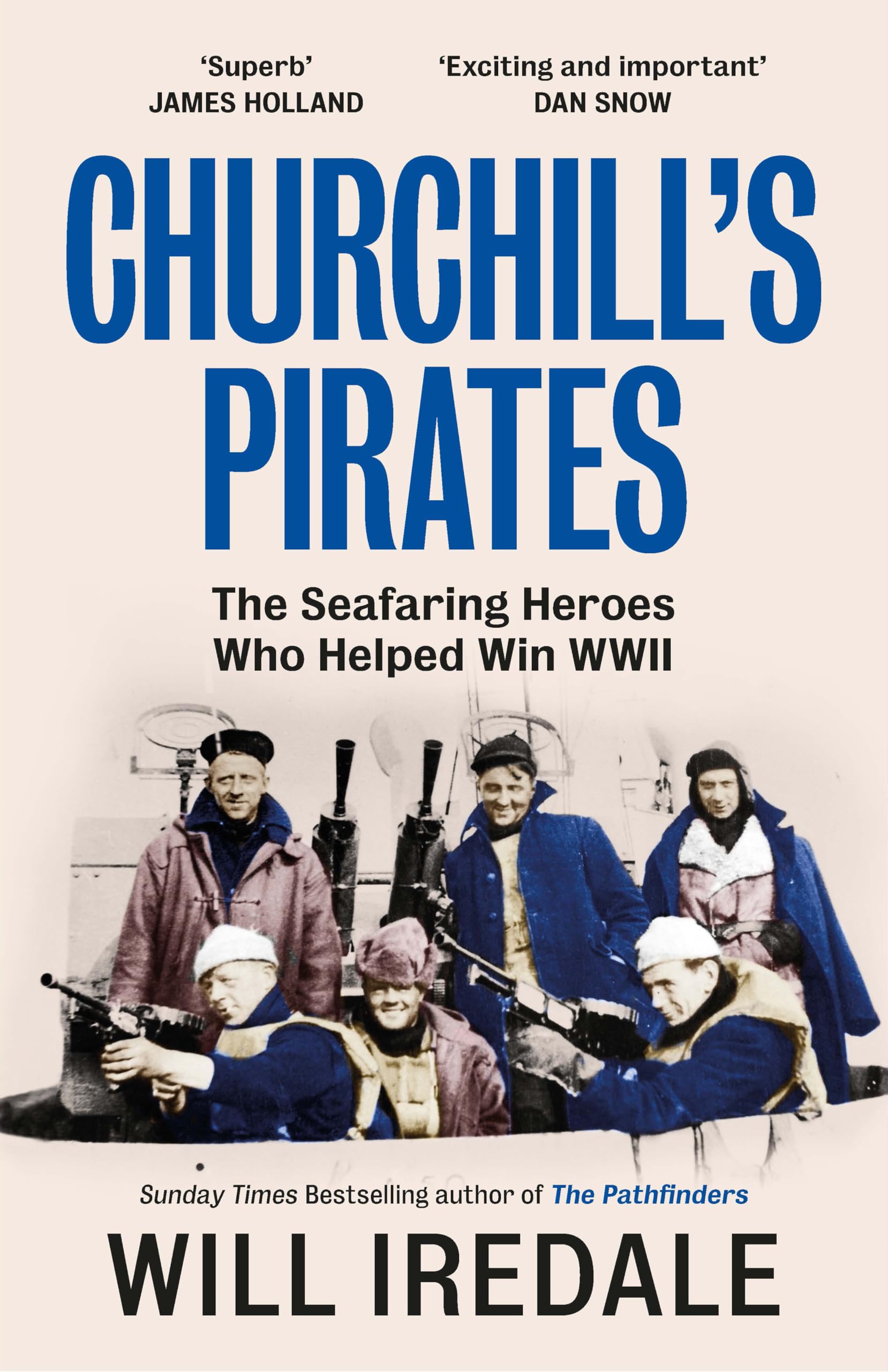 Churchill’s Pirates: The Seafaring Heroes Who Helped Win WWII by Will Iredale | Hardcover | 432 Pages