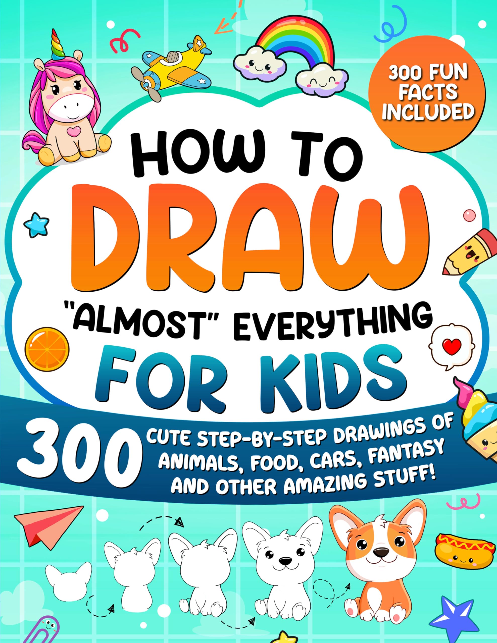 Special Art How to Draw 'Almost' Everything for Kids | 300 Step-By-Step Drawings | Paperback 1