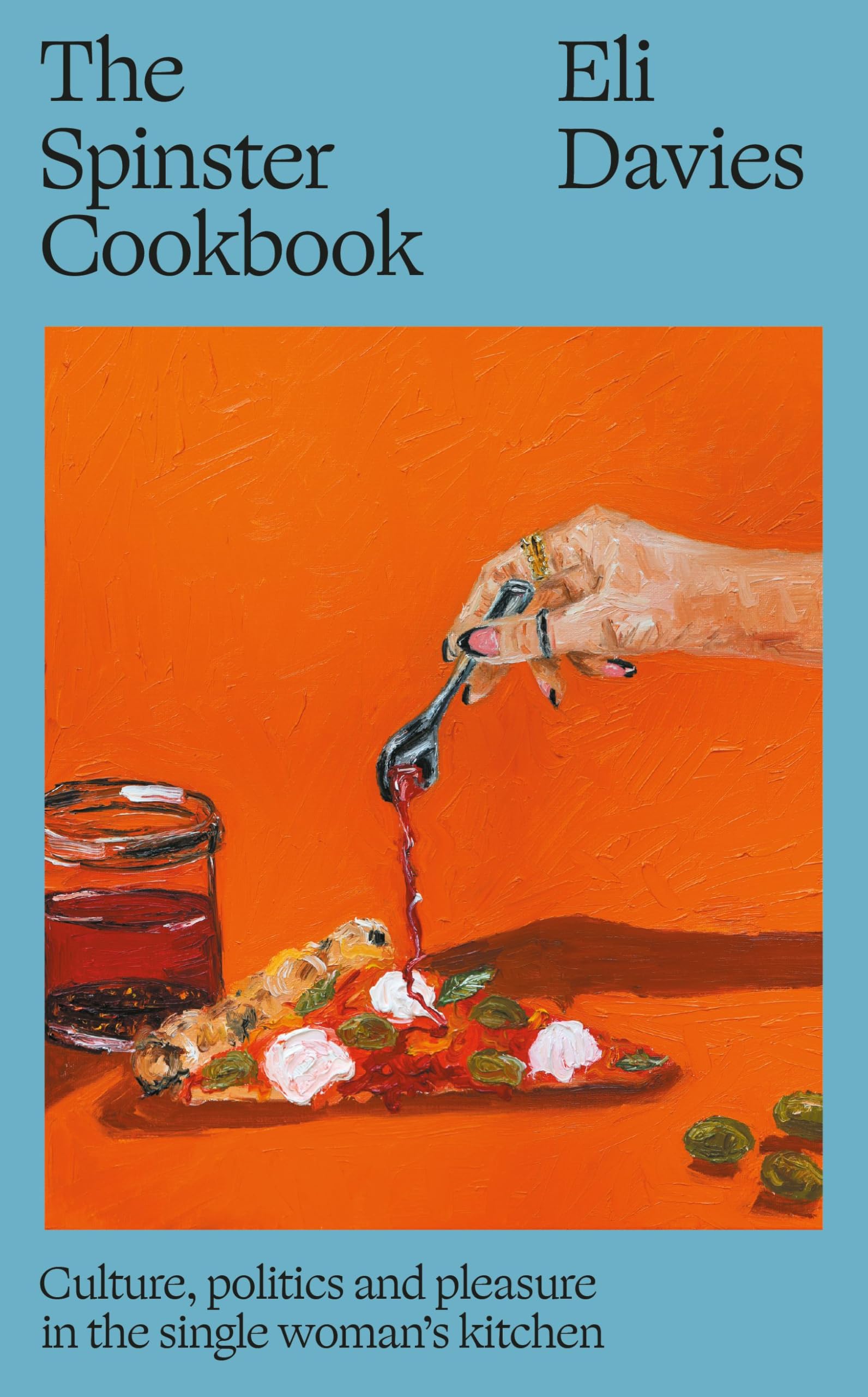 The Indigo Press The Spinster Cookbook: Culture, politics and pleasure in the single woman's