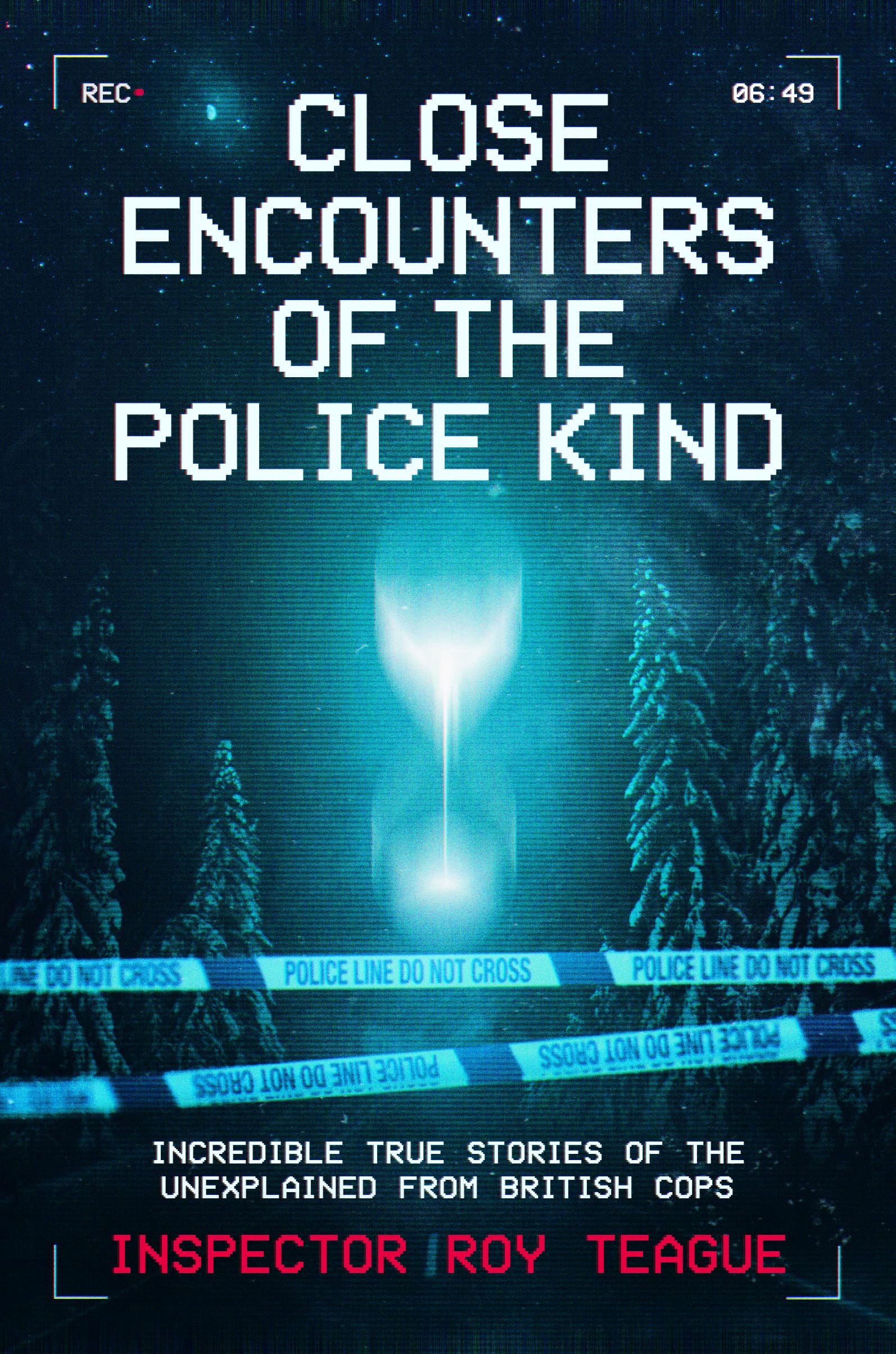 Roy Teague - Close Encounters of the Police Kind: True UFO Stories by UK Police Officers | Paperback