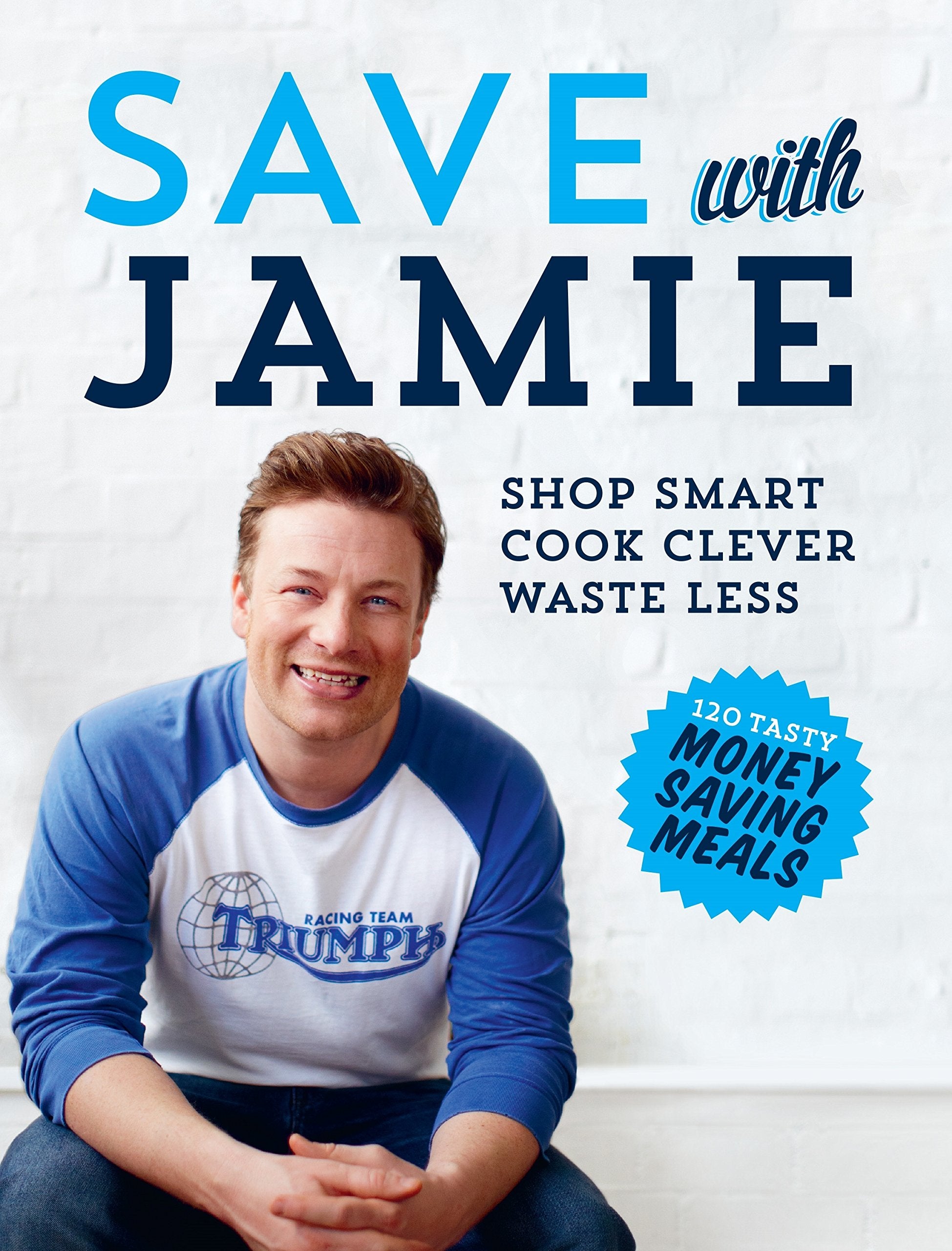 Save with Jamie: Shop Smart, Cook Clever, Waste Less by Jamie Oliver | Hardcover