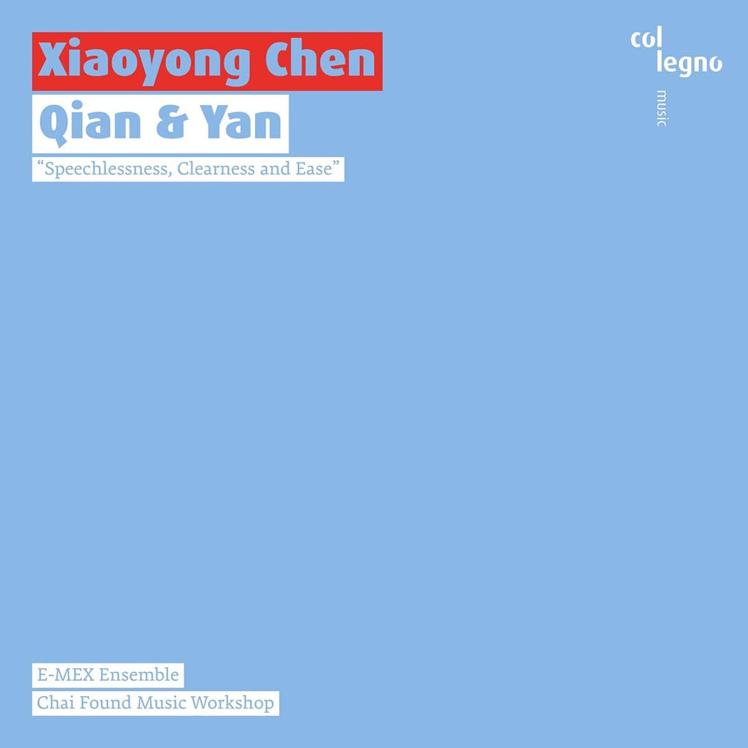 Chen: Qian & Yan [E-MEX-Ensemble; Christoph Maria Wagner; Chai Found Music Workshop ] [Col Legno: COL20449] [Audio CD]