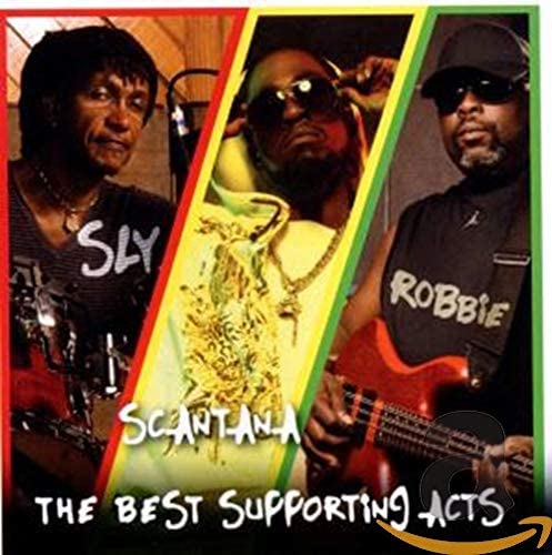 Sly & Robbie And Scantana - The Best Supporting Acts (PHASE ONE)