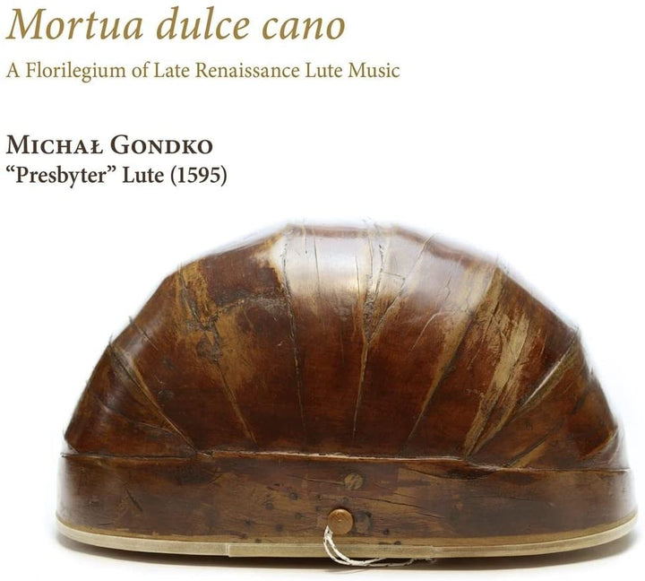 Mortua dulce Cano. A Florilegium of Late Renaissance Lute Music [Audio CD]