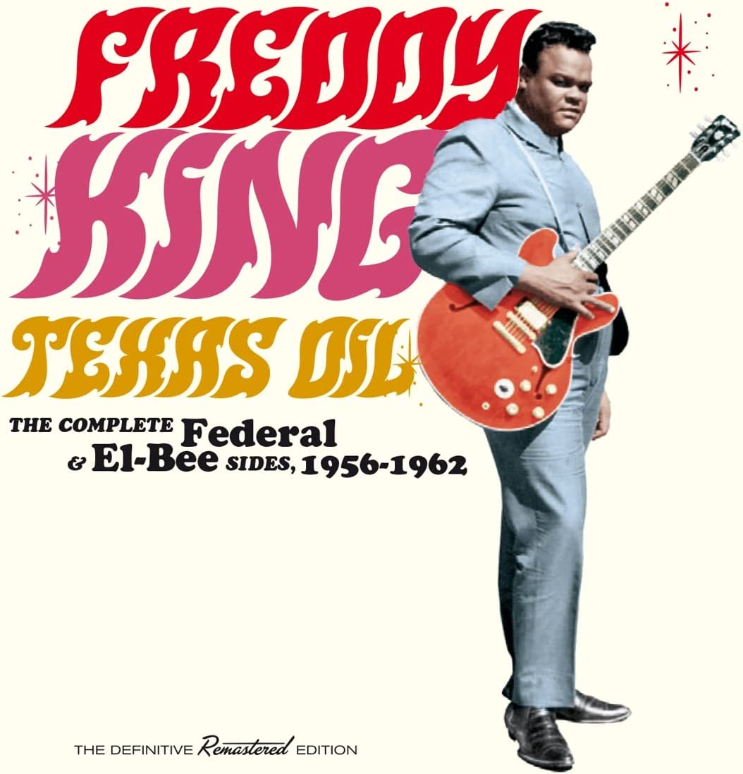 Freddy King - Texas Oil - The Complete Federal & El-Bee Sides. 1956-1962 [Audio CD]