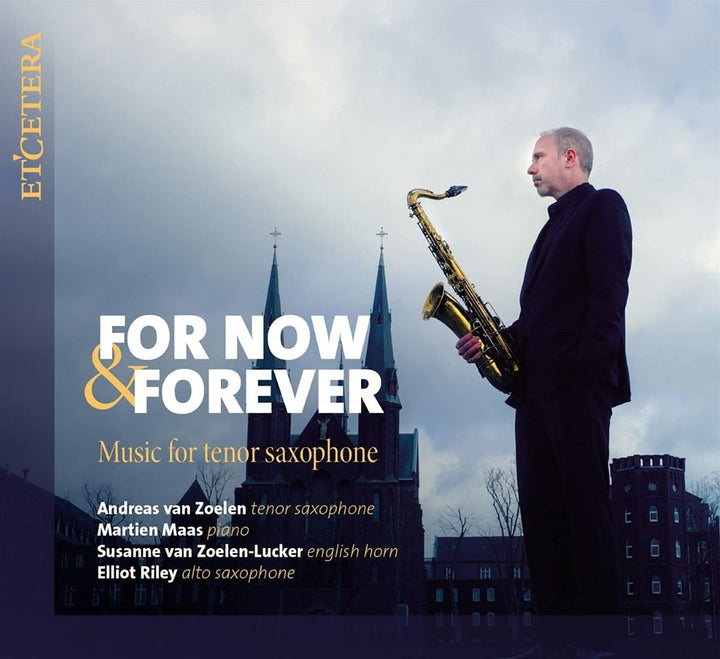 Andreas Van Zoelen; Martien Maas - For Now & Forever: Music For Tenor Saxophone [Audio CD]