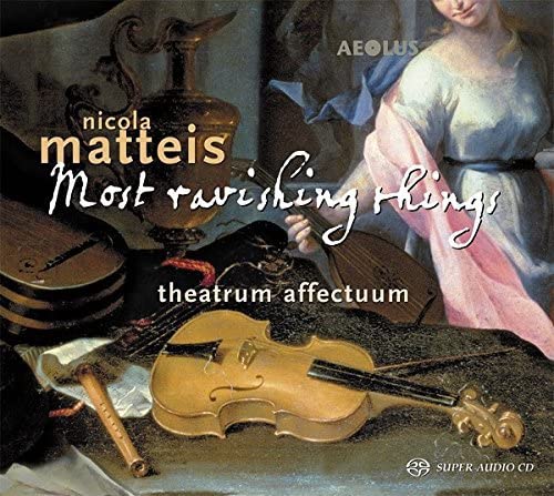 theatrum affectuum - Nicola Matteis: Most ravishing things - Ayres [Audio CD]