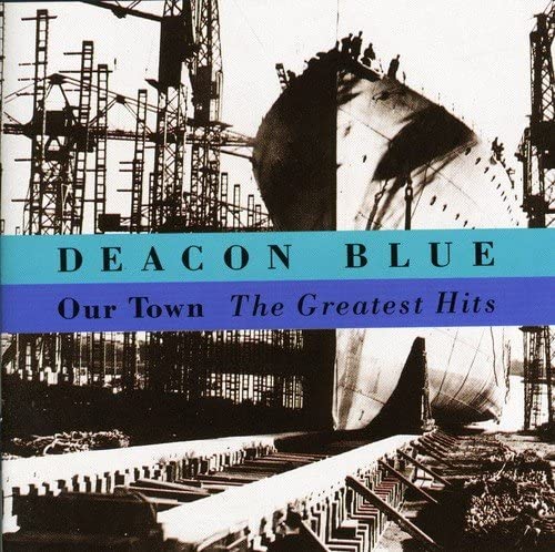 Deacon Blue - Our Town: The Greatest Hits [Audio CD]