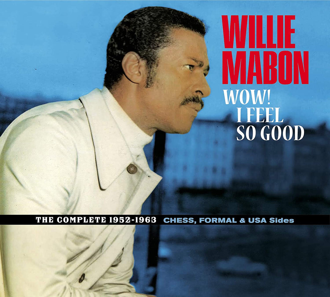 Willie Mabon - Wow! I Feel So Good - The Complete 1952-1962 Ches, Formal & USA Sides [Audio CD]