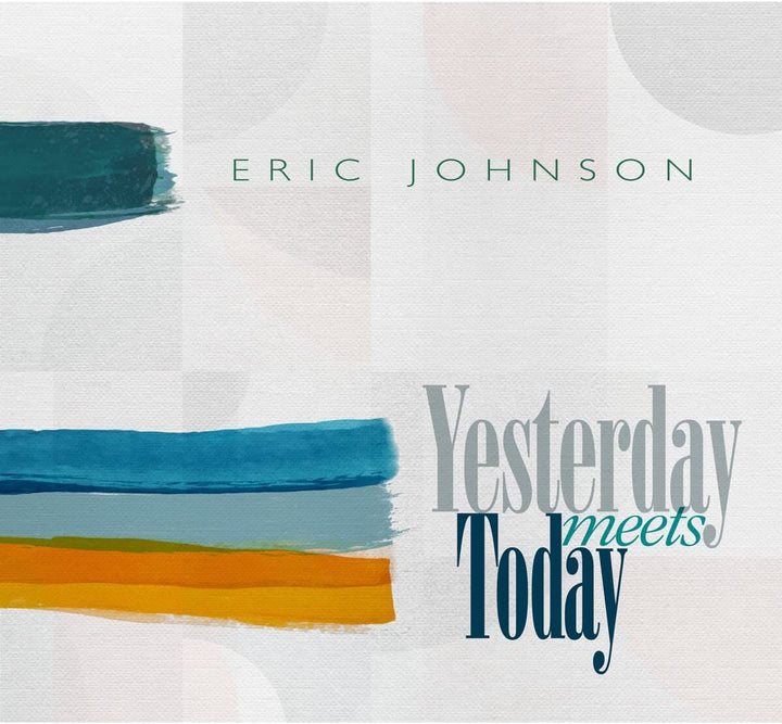 Eric Johnson - Yesterday Meets Today [Audio CD]