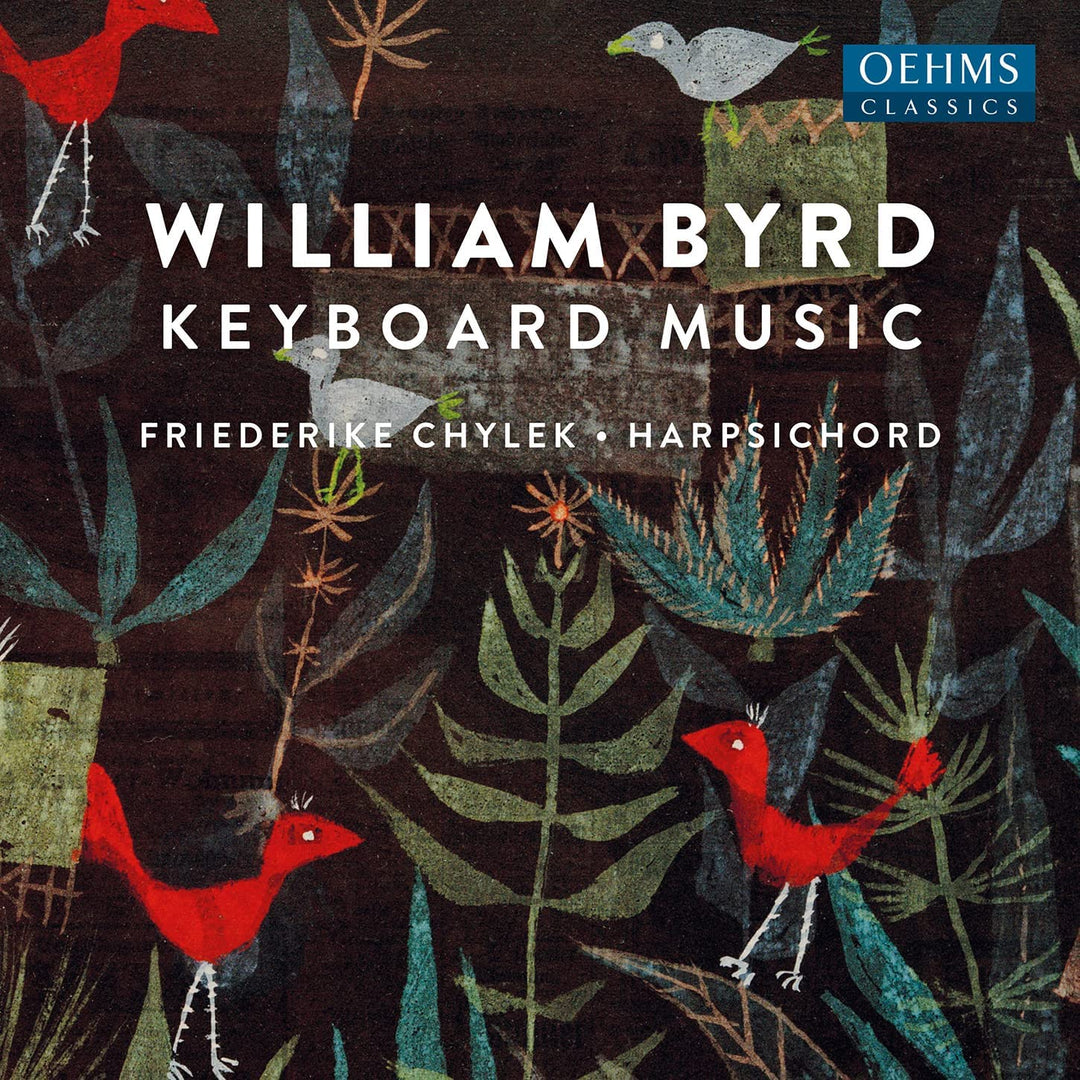 Byrd: Keyboard Music [Friederike Chylek] [Oehms Classics: OC1724] [Audio CD]